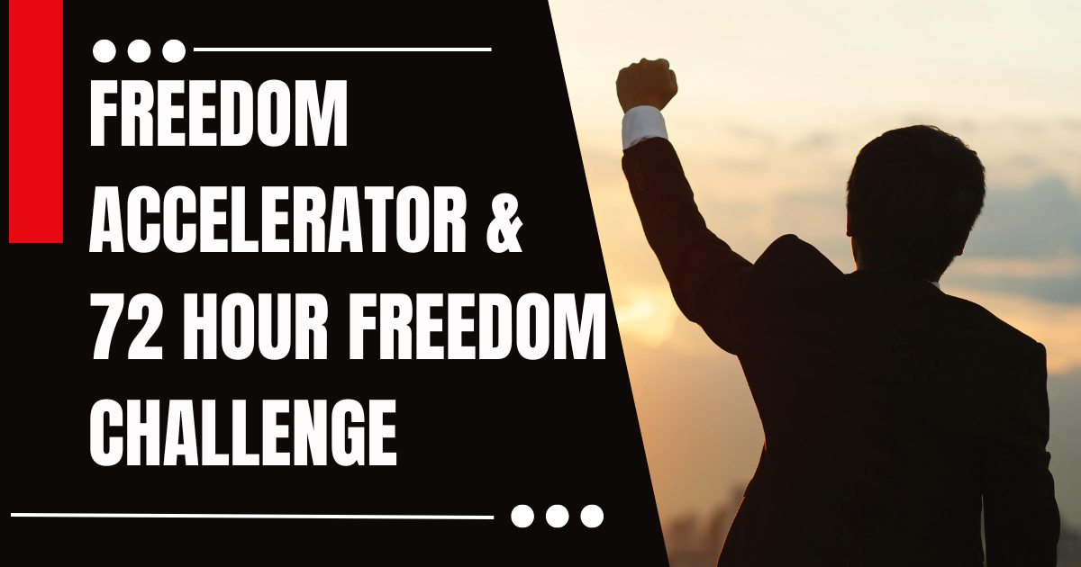 Freedom Accelerator & 72 Hour Freedom Challenge